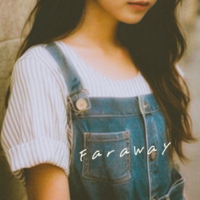 Jul.27,2025 Release Faraway